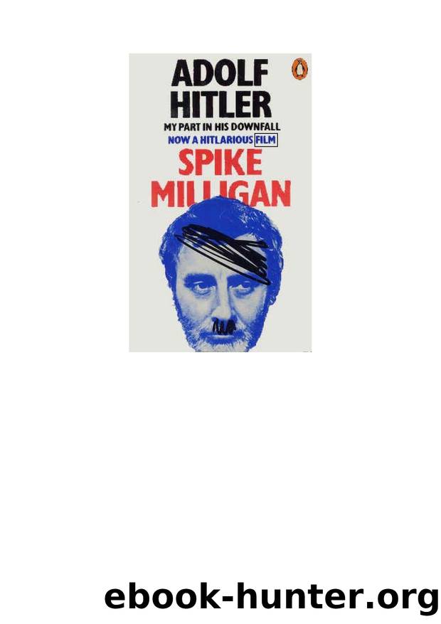 Spike Milligan War Memoirs - 1 - Adolf Hitler My Part In His Downfall by Helen D