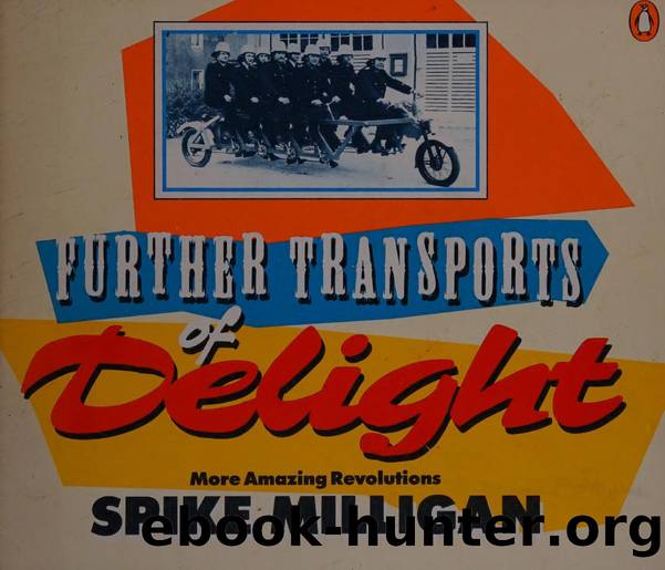 Spike Milligan's further transports of delight : more amazing revolutions by Milligan Spike 1918-2002