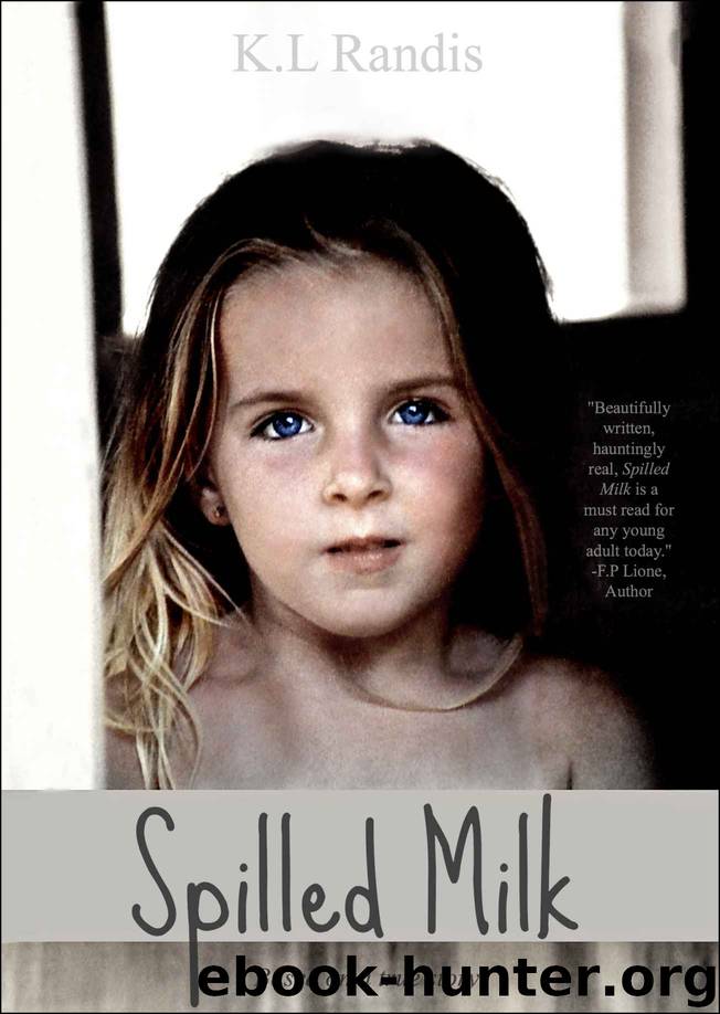 Spilled Milk: Based on a true story by Randis K.L