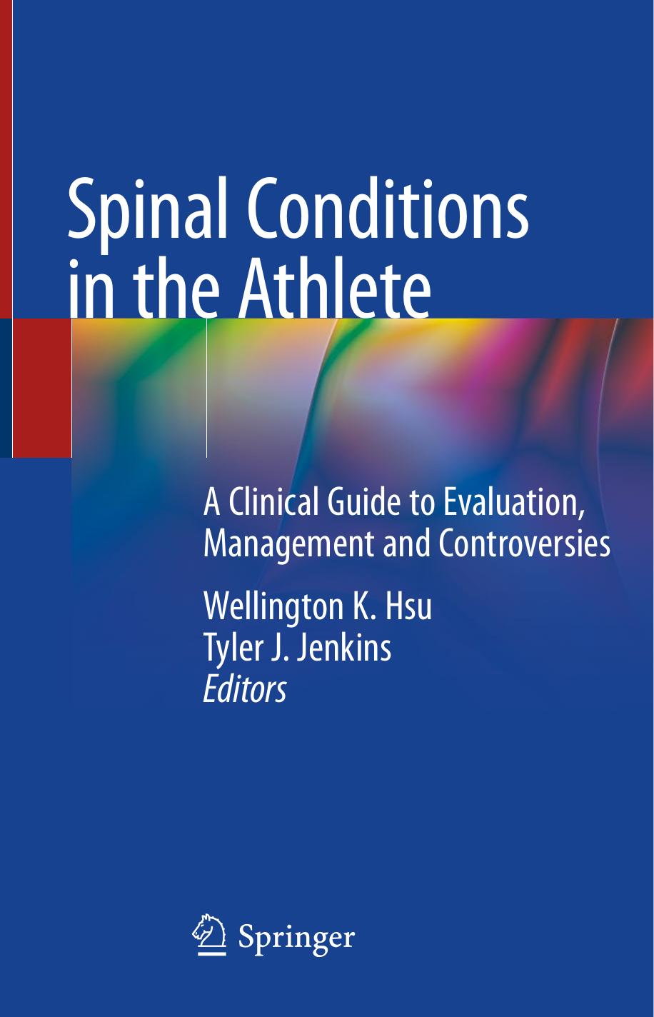 Spinal Conditions in the Athlete: A Clinical Guide to Evaluation, Management and Controversies by Wellington K. Hsu Tyler J. Jenkins
