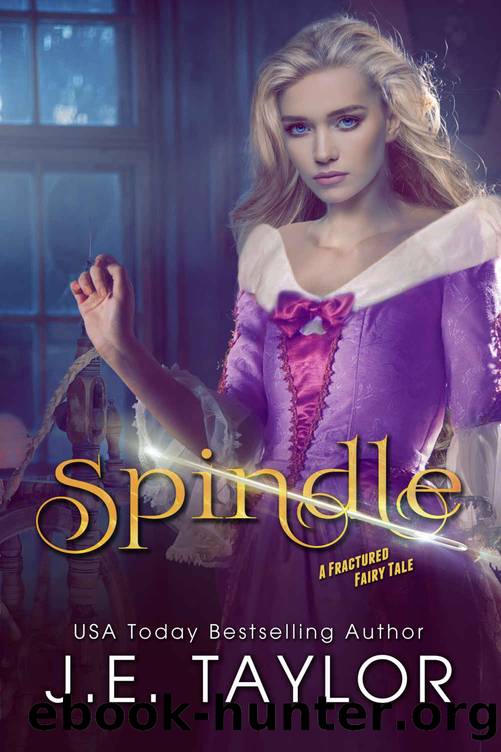 Spindle (A Fractured Fairy Tale Book 7) by J.E. Taylor