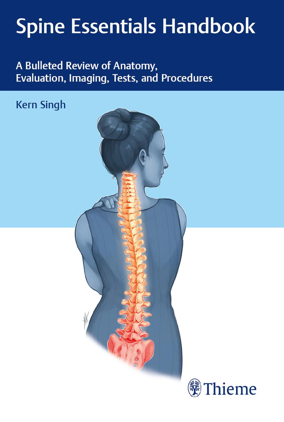 Spine Essentials Handbook: A Bulleted Review of Anatomy, Evaluation, Imaging, Tests, and Procedures by Kern Singh