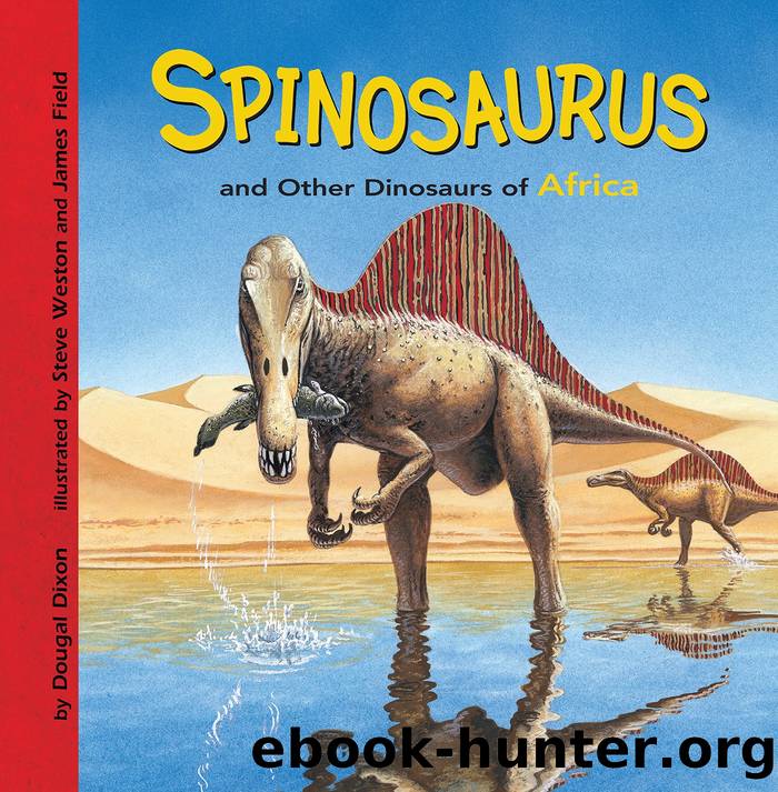 Spinosaurus and Other Dinosaurs of Africa by Dougal Dixon