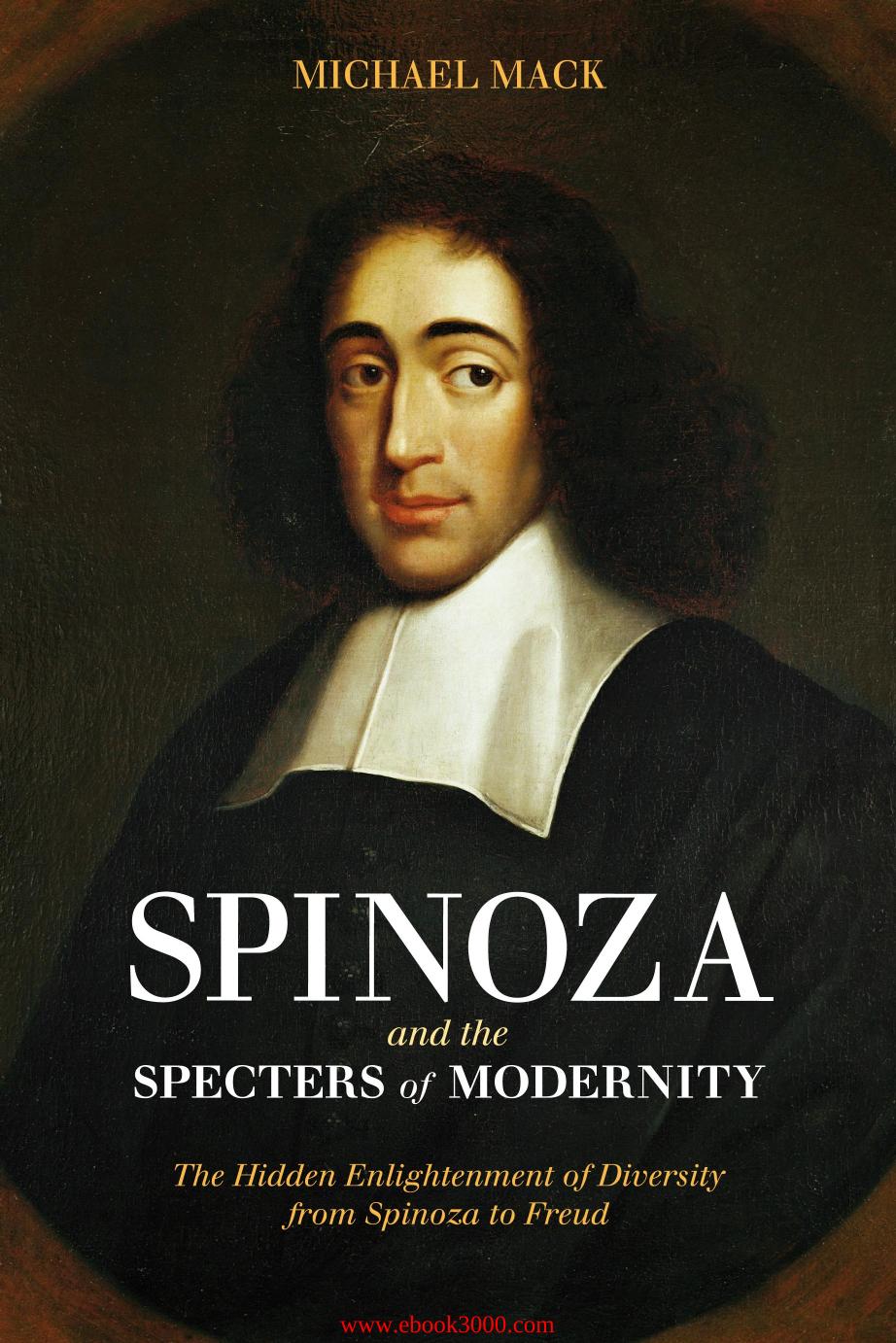 Spinoza and the Specters of Modernity: The Hidden Enlightenment of Diversity from Spinoza to Freud by Unknow
