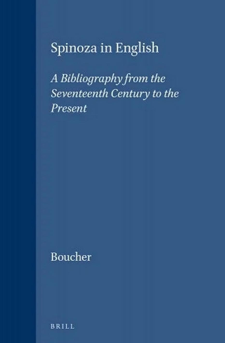 Spinoza in English: A Bibliography from the Seventeenth Century to the Present by Wayne I. Boucher