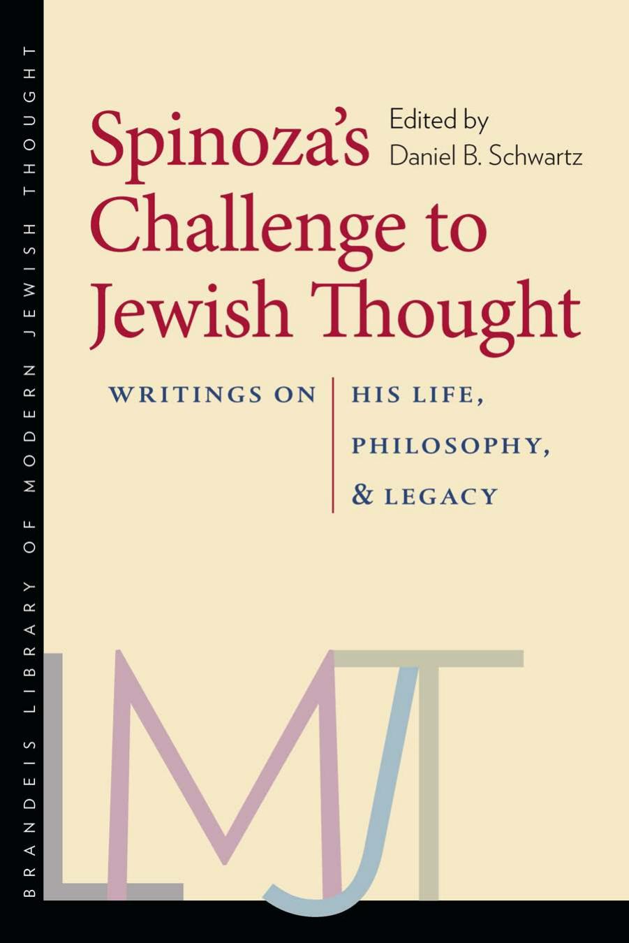 Spinozaâs Challenge to Jewish Thought: Writings on His Life, Philosophy, and Legacy by Daniel B. Schwartz (editor)