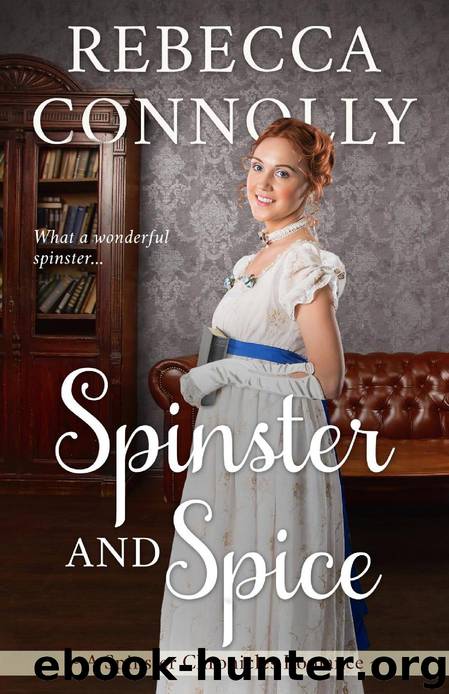 Spinster and Spice (The Spinster Chronicles, Book 3) by Rebecca Connolly