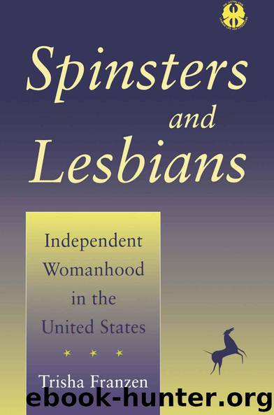 Spinsters and Lesbians: Independent Womanhood in the United States (The Cutting Edge : Lesbian Life and Literature) by Trisha Franzen