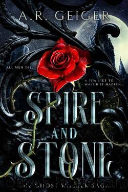 Spire and Stone (The Ghost Walker Saga Book 1) by A.R. Geiger