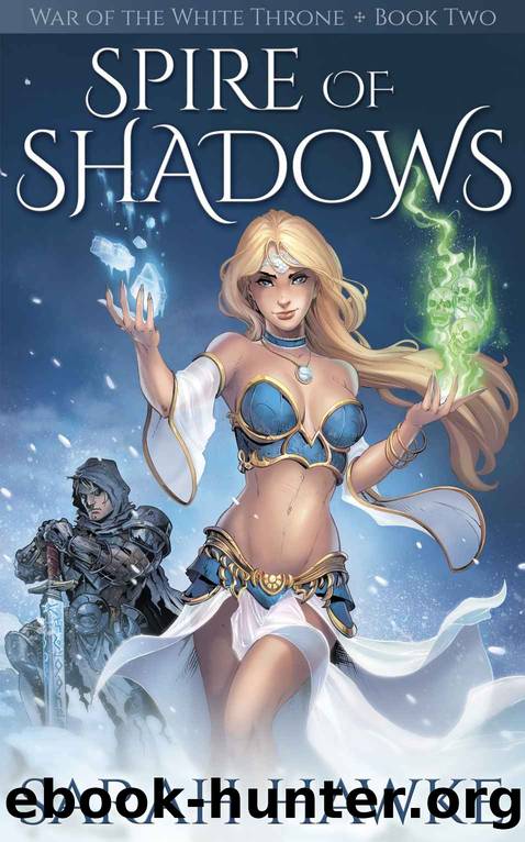 Spire of Shadows (War of the White Throne Book 2) by Sarah Hawke