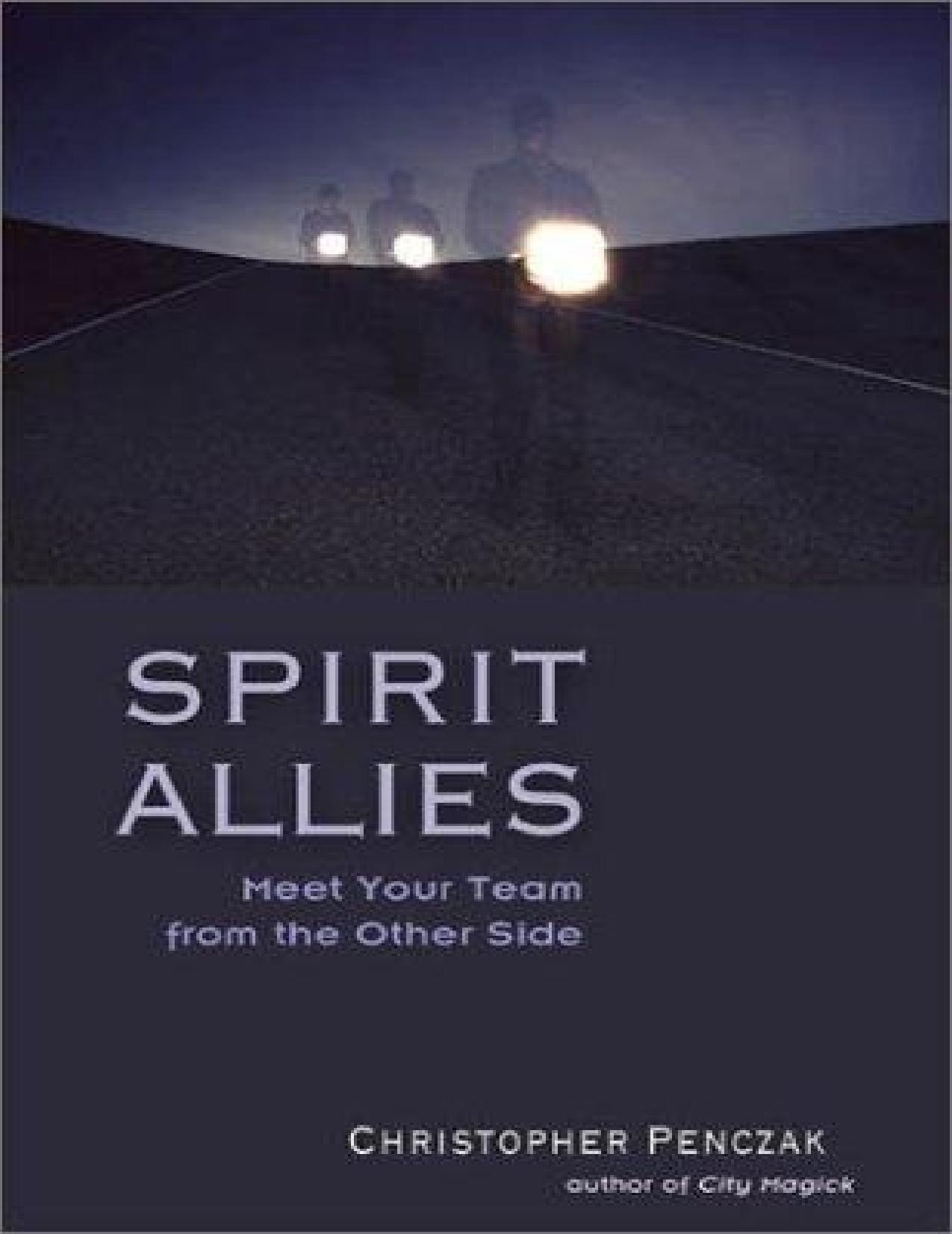 Spirit Allies: Meet Your Team from the Other Side by Christopher Penczak