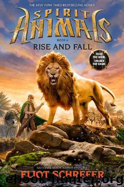 Spirit Animals Book 6: Rise and Fall (Spirit Animals series) by Eliot Schrefer