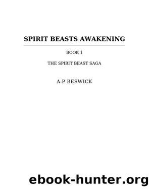 Spirit Beasts Awakening by A.P Beswick