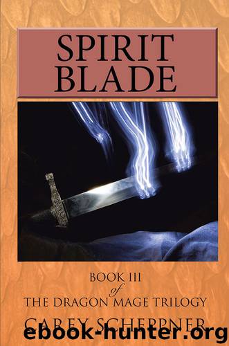 Spirit Blade: Book III of the Dragon Mage Trilogy by Carey Scheppner