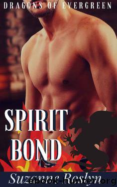 Spirit Bond (Dragons of Evergreen Book 1) by Suzanne Roslyn