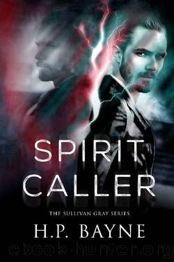 Spirit Caller (The Sullivan Gray Series Book 7) by H.P. Bayne