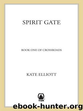 Spirit Gate: Book One of Crossroads by Kate Elliott