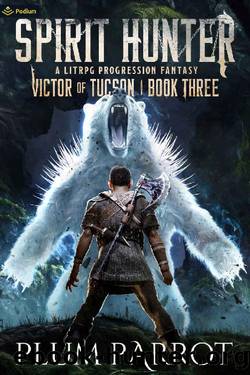 Spirit Hunter: A LitRPG Progression Fantasy (Victor of Tucson Book 3) by Plum Parrot