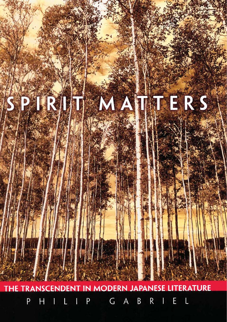 Spirit Matters: The Transcendent in Modern Japanese Literature by Philip Gabriel