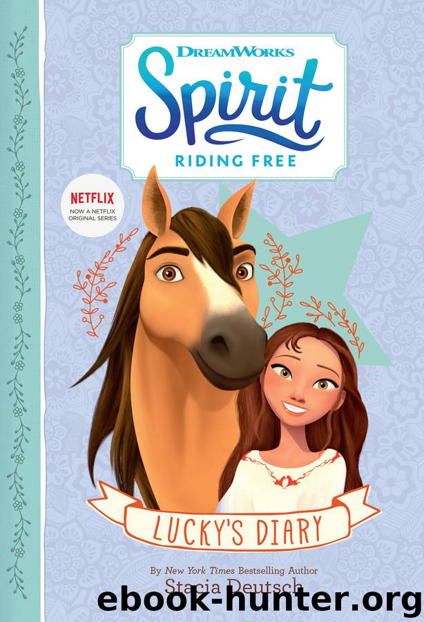 Spirit Riding Free: Lucky's Diary by Stacia Deutsch