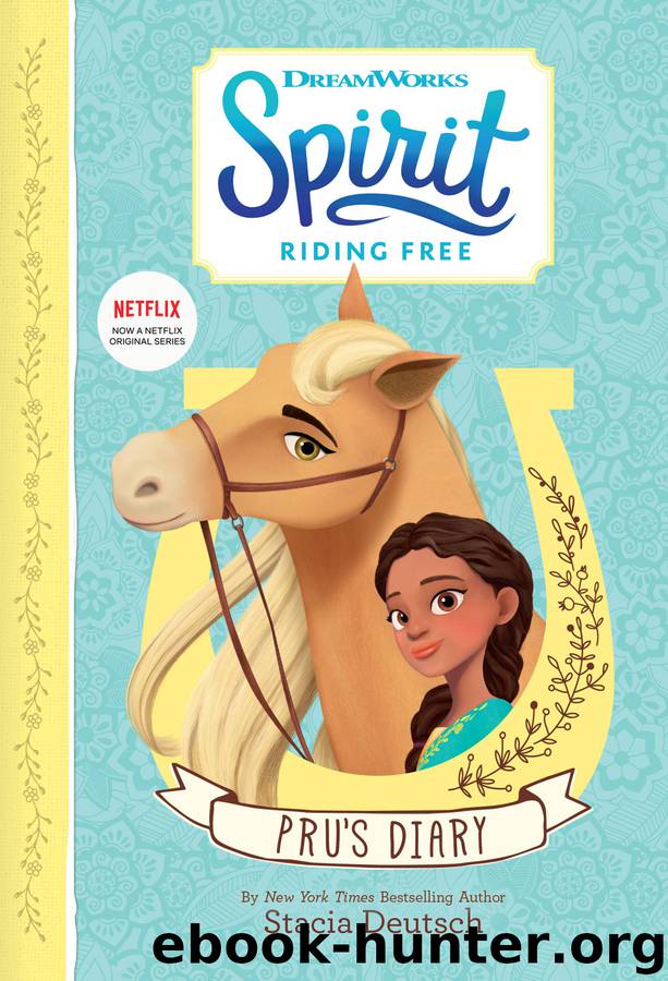 Spirit Riding Free_Pru's Diary by Stacia Deutsch