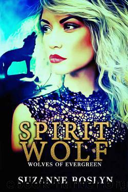Spirit Wolf (Wolves of Evergreen Book 3) by Suzanne Roslyn
