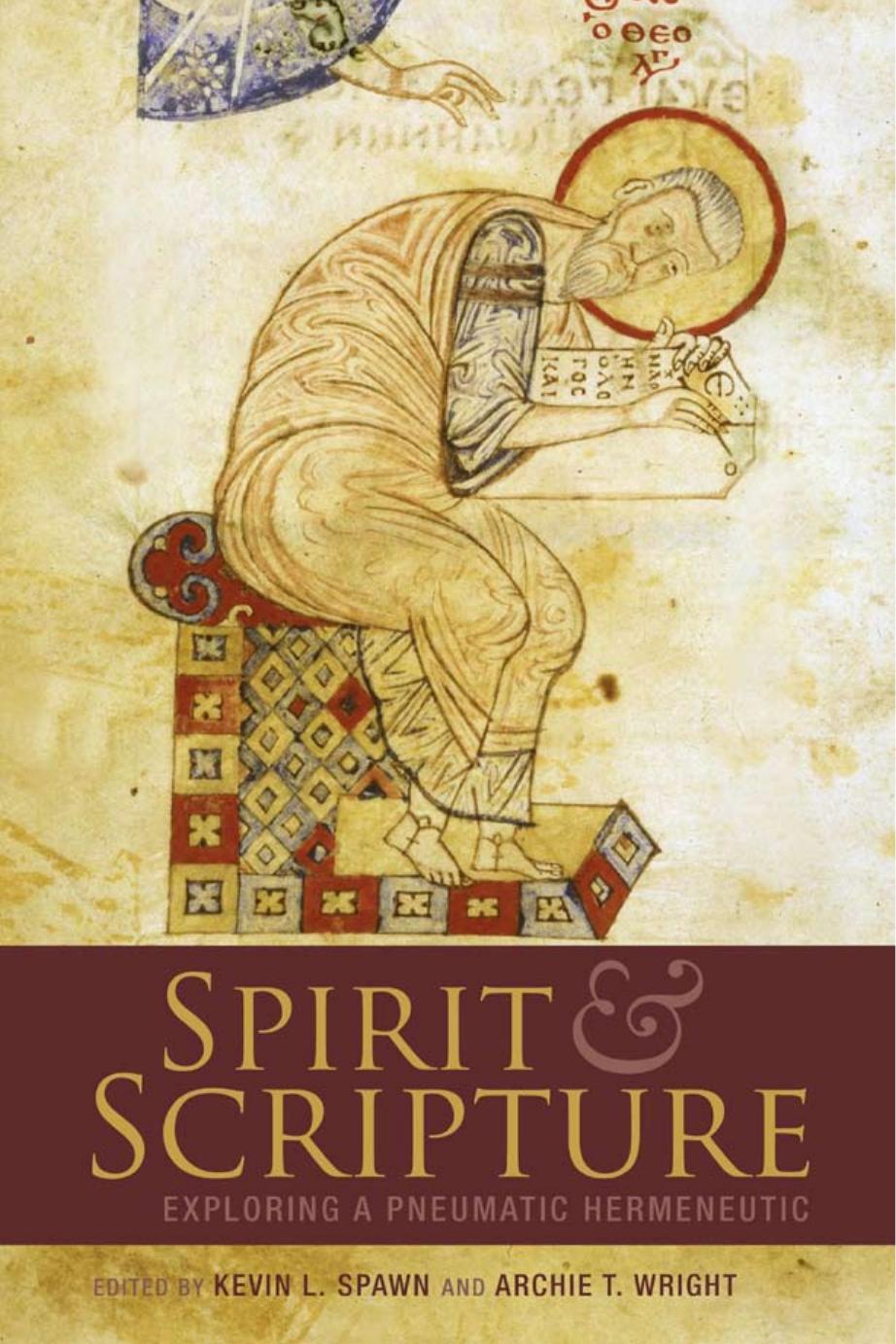 Spirit and Scripture : exploring a pneumatic hermeneutic by Spawn Kevin L.; Wright Archie T