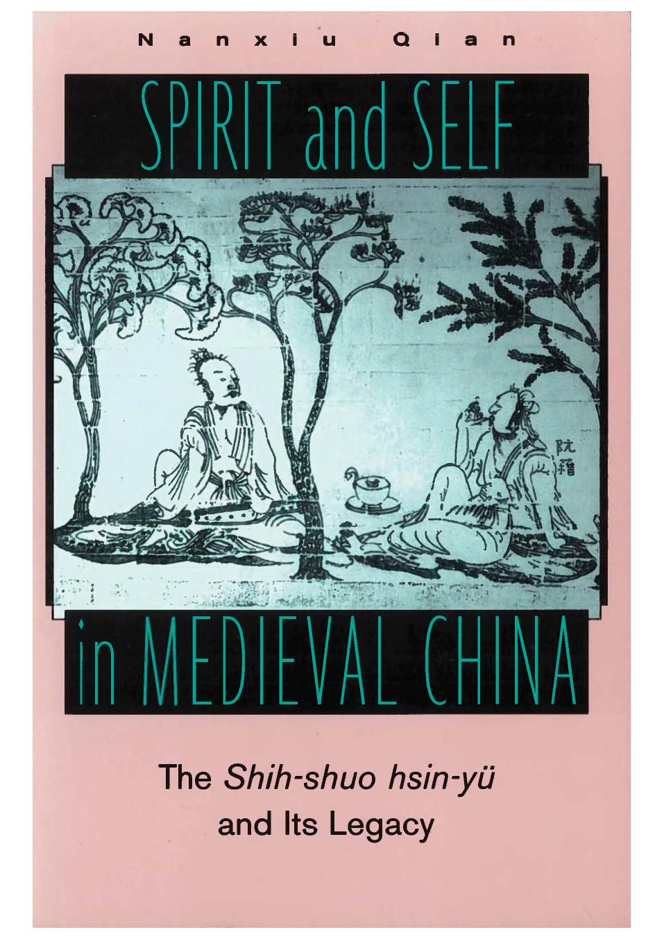 Spirit and Self in Medieval China: The Shih-Shuo Hsin-Yu and Its Legacy (Repost) by Nanxiu Qian