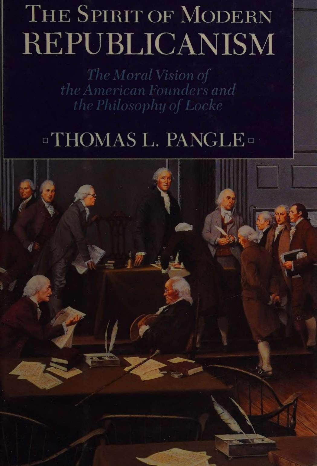 Spirit of Modern Republicanism - Moral Vision of American Founders and Philosophy of John Locke by Thomas L. Pangle