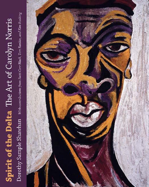 Spirit of the Delta: The Art of Carolyn Norris by Dorothy Sample Shawhan Patti Carr Black Tom Rankin Kim Rushing