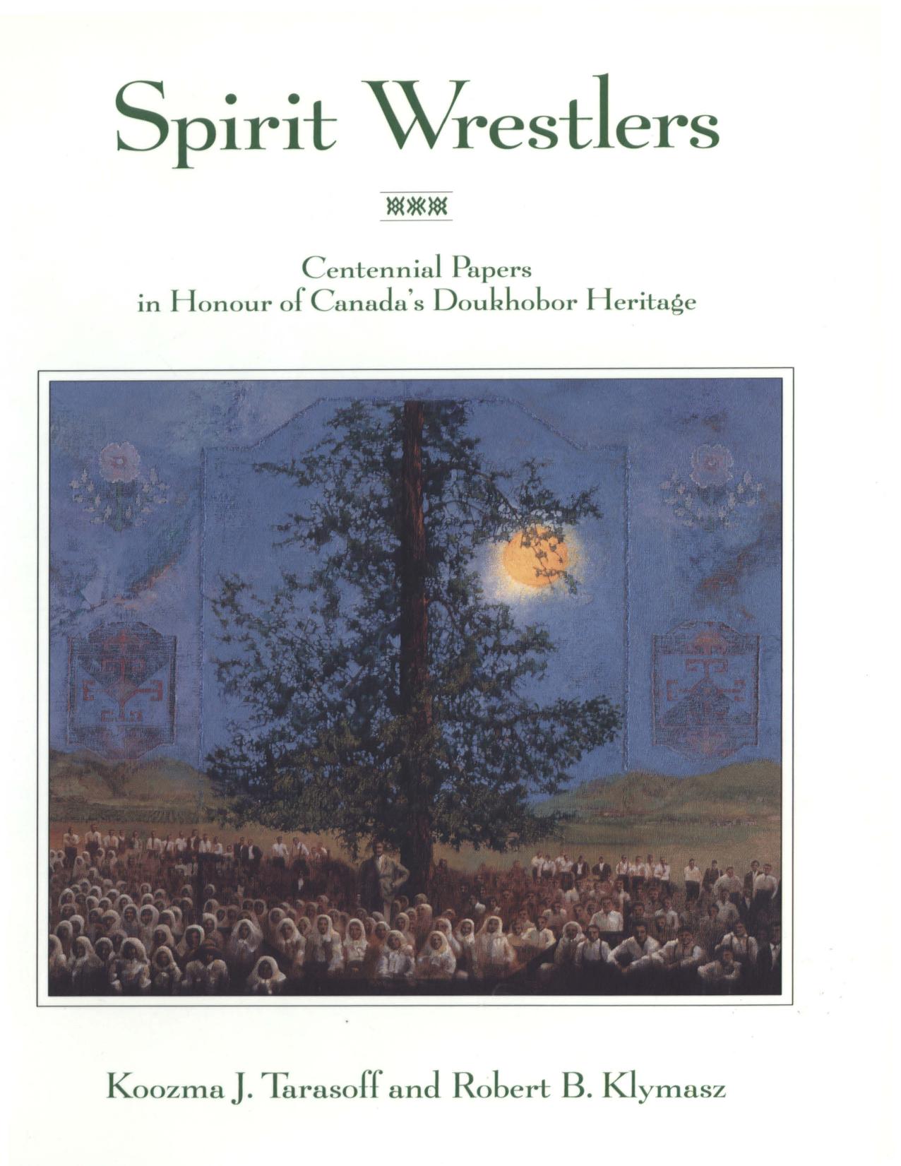 Spirit wrestlers: Centennial papers in honour of Canada's Doukhobor heritage by Robert B. Klymasz