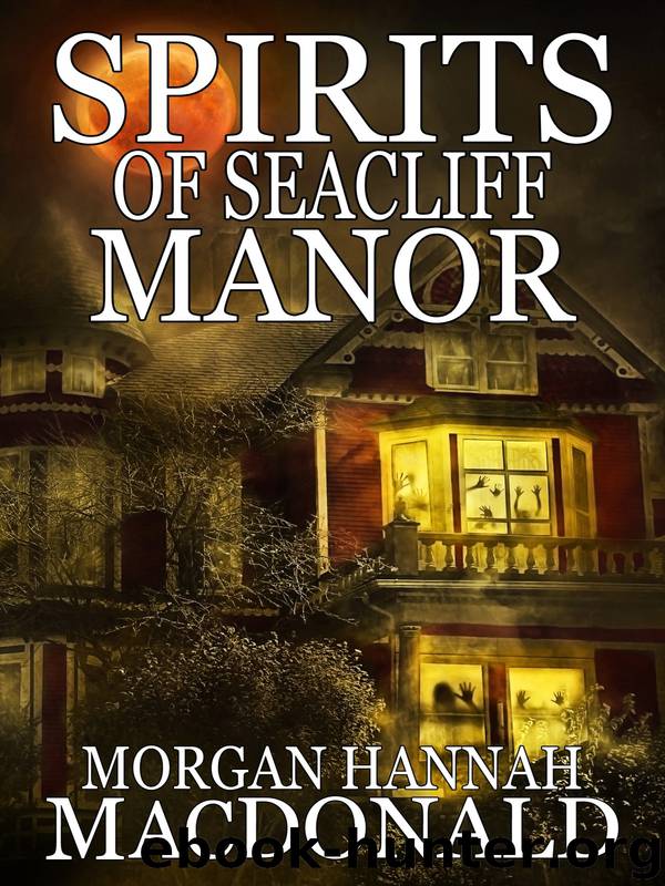 Spirits 04-Spirits of Seacliff Manor by Morgan Hannah MacDonald