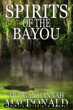 Spirits of the Bayou by Morgan Hannah MacDonald
