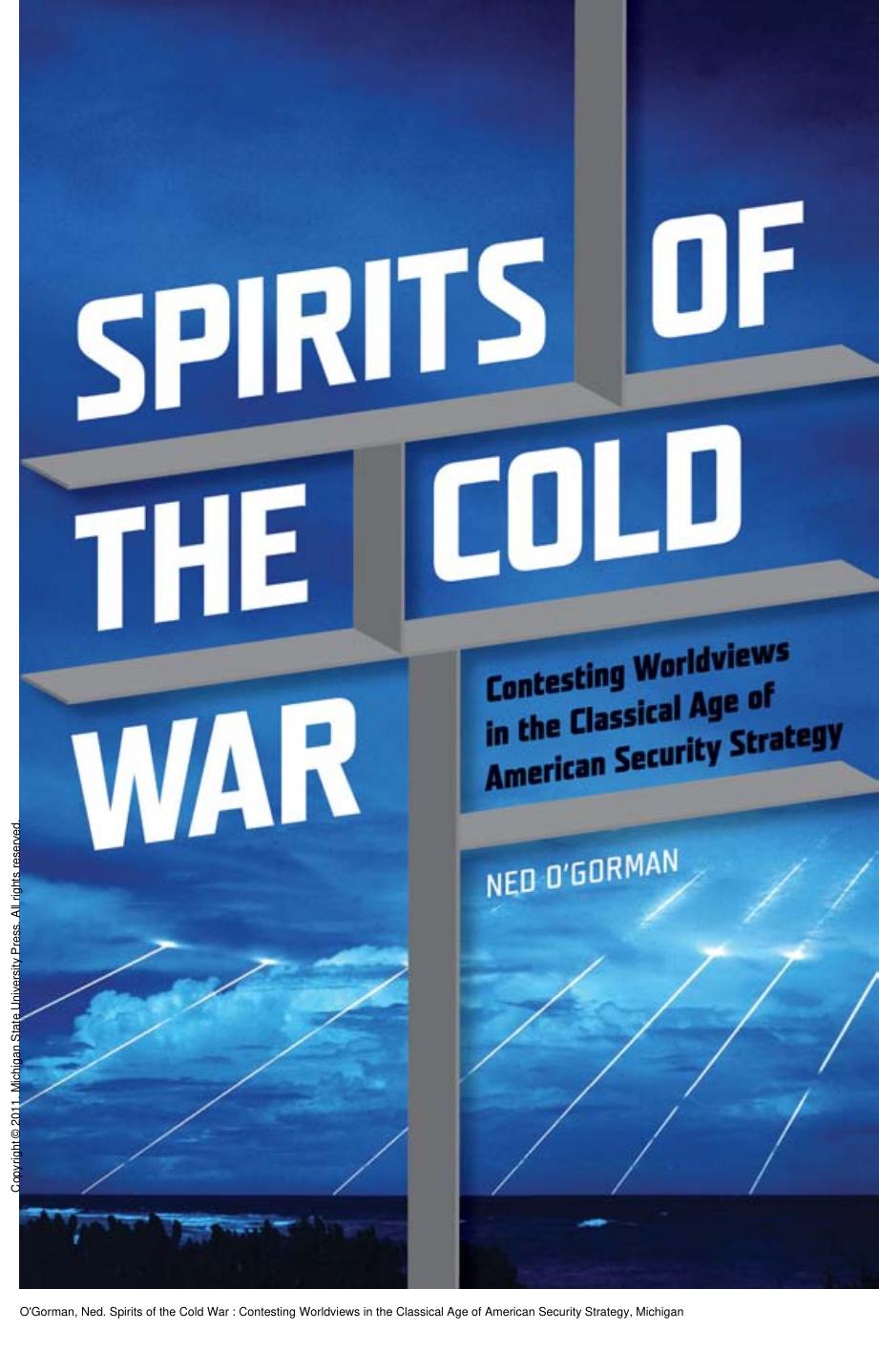 Spirits of the Cold War : Contesting Worldviews in the Classical Age of American Security Strategy by Ned O'Gorman