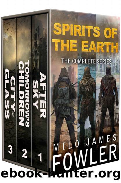 Spirits of the Earth: The Complete Series: (A Post-Apocalyptic Series Box Set: Books 1-3) by Milo James Fowler
