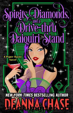 Spirits, Diamonds, and a Drive-thru Daiquiri Stand (Pyper Rayne Book 4) by Deanna Chase