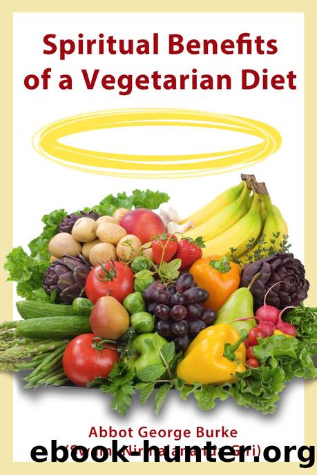 Spiritual Benefits of a Vegetarian Diet by Abbot George Burke (swami Nirmalananda Giri)