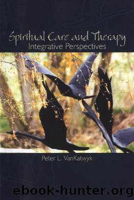 Spiritual Care and Therapy : Integrative Perspectives by Peter L. VanKatwyk