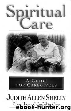 Spiritual Care: A Guide for Caregivers by Judith Allen Shelly