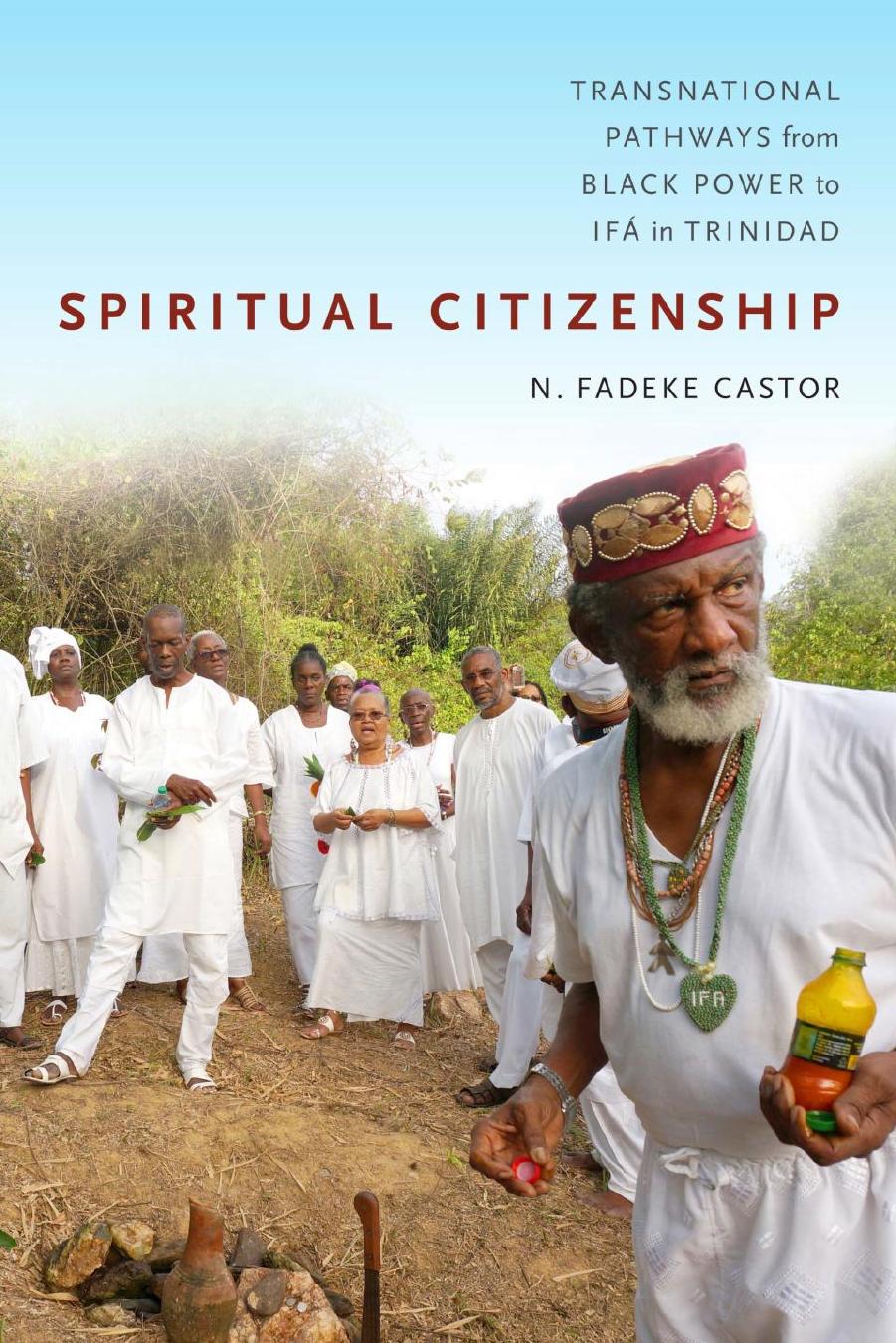 Spiritual Citizenship: Transnational Pathways from Black Power to IfÃ¡ in Trinidad by N. Fadeke Castor