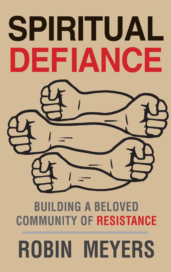 Spiritual Defiance: Building a Beloved Community of Resistance by Robin Meyers