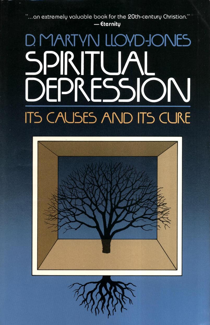 Spiritual Depression: Its Causes and Cure by David Martyn Lloyd-Jones