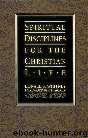 Spiritual Disciplines for the Christian Life (Pilgrimage Growth Guide) by Donald S. Whitney & Rita J. Platt