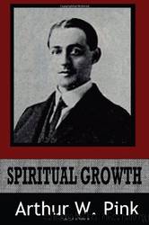 Spiritual Growth by A. W. Pink