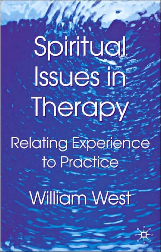 Spiritual Issues in Therapy: Relating Experience to Practice by William West