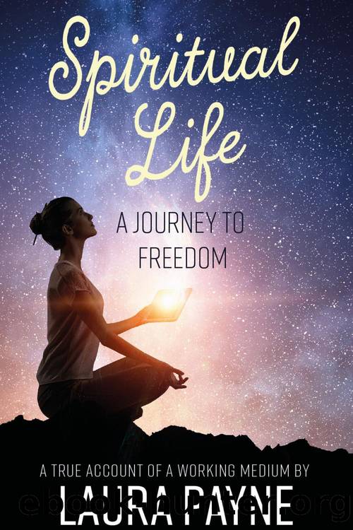 Spiritual Life, a Journey to Freedom by Laura Payne