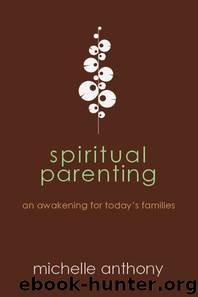 Spiritual Parenting by Michelle Anthony