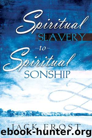 Spiritual Slavery to Spiritual Sonship by Frost Jack