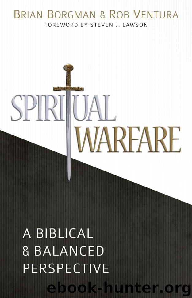 Spiritual Warfare: A Biblical and Balanced Perspective by Brian Borgman & Rob Ventura