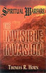 Spiritual Warfare: The Invisible Invasion by Thomas Horn
